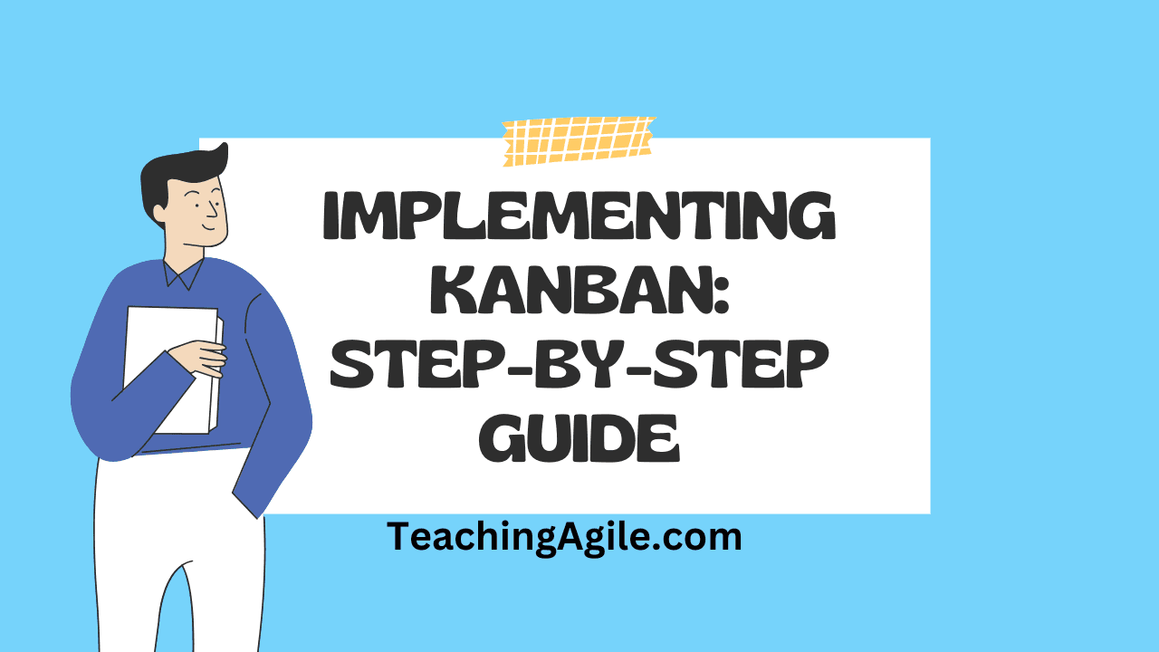 Implementing Kanban: Step-by-step visual guide showing Kanban board setup, WIP limits, and team transformation process