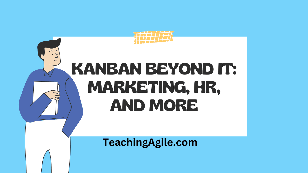 Kanban Beyond IT: Marketing, HR, and More - Visual workflow management across diverse industries