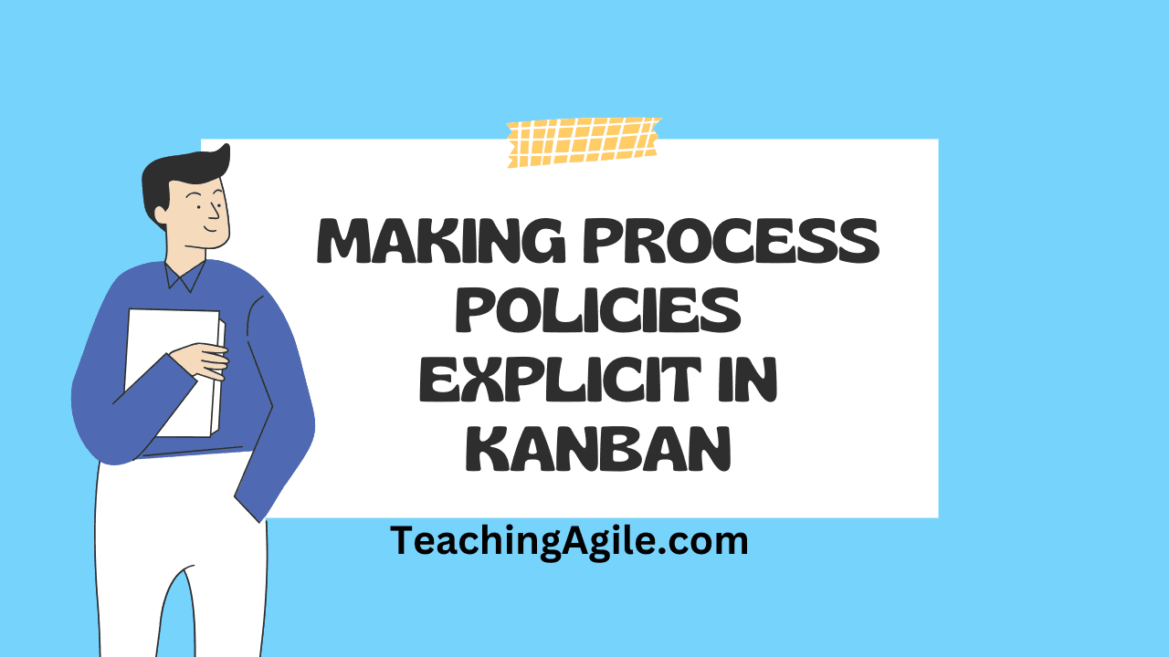Making Process Policies Explicit in Kanban - Clear working agreements and team transparency