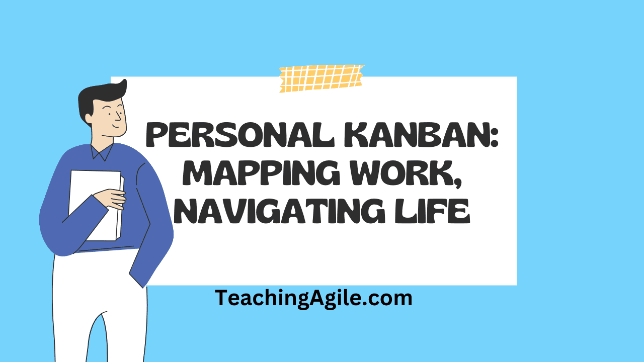 Personal Kanban: Mapping Work, Navigating Life for Individual Productivity