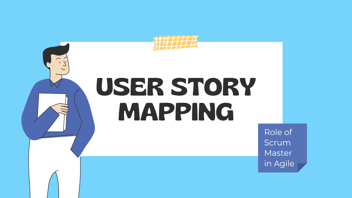 User Story Mapping | Role of Scrum Master in Agile