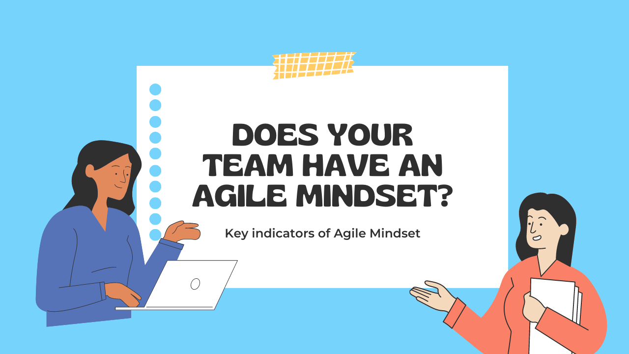 Key Indicators That Your Team Has an Agile Mindset