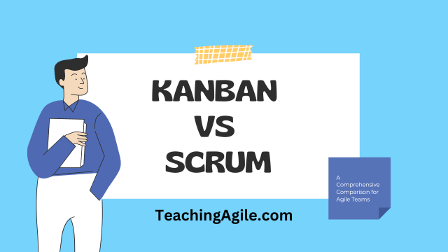 Kanban Vs. Scrum: A Comprehensive Comparison For Agile Teams