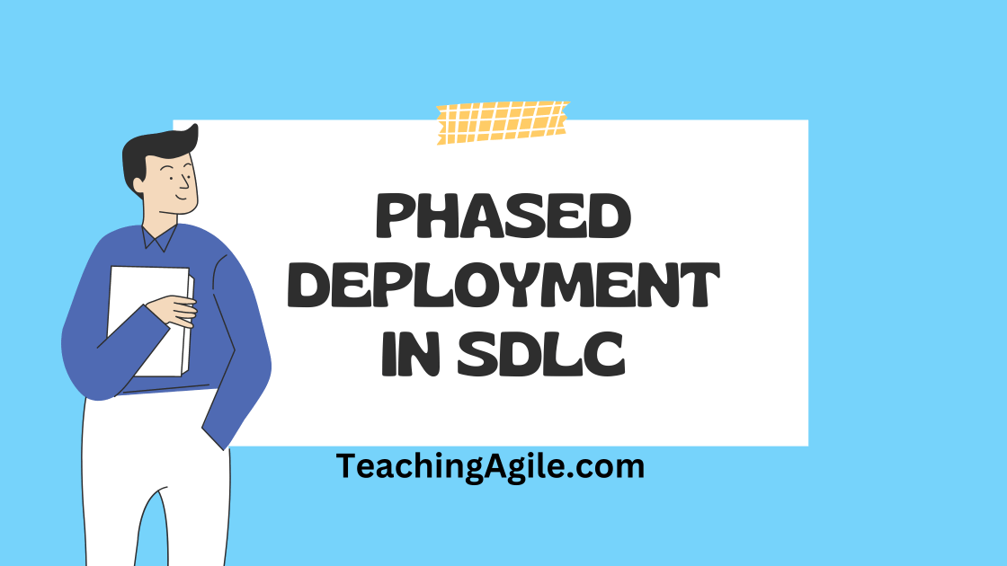 Phased Deployment in SDLC: Incrementally deliver software